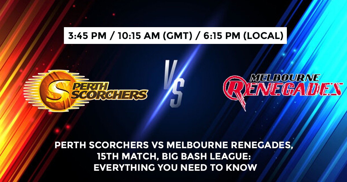 Perth Scorchers vs Melbourne Renegades, 15th Match, Big Bash League: Everything You Need To Know